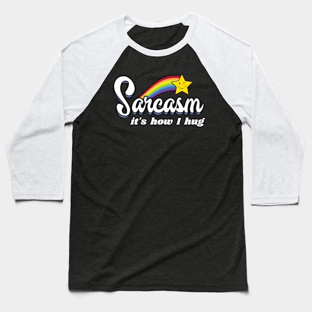 Sarcasm It's How I Hug gamer Baseball T-Shirt by Gamers Gear